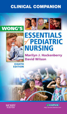 Clinical Companion for Wong's Essentials of Pediatric Nursing - Marilyn J. Hockenberry, David Wilson