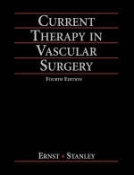 Current Therapy in Vascular Surgery - Calvin B. Ernst, James C. Stanley