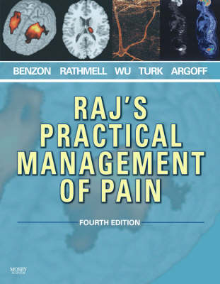 Raj's Practical Management of Pain - James P. Rathmell, Honorio T. Benzon, Christopher L. Wu, Dennis C. Turk