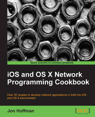 iOS and OS X Network Programming Cookbook - Jon Hoffman