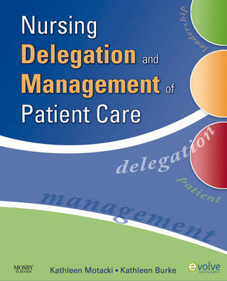 Nursing Delegation and Management of Patient Care - Kathleen Motacki, Kathleen Burke