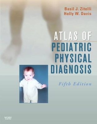 Atlas of Pediatric Physical Diagnosis - Basil J. Zitelli, Holly W. Davis