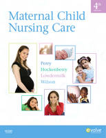 Maternal Child Nursing Care - Shannon E. Perry, Marilyn J. Hockenberry, Deitra Leonard Lowdermilk, David Wilson