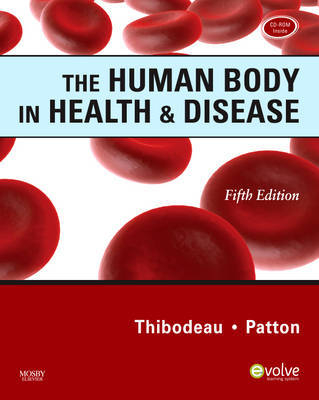 The Human Body in Health & Disease - Gary A. Thibodeau, Dr. Kevin T. Patton