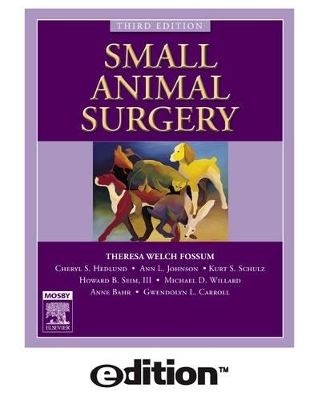 Small Animal Surgery E-dition - Theresa Welch Fossum