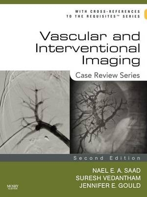 Vascular and Interventional Imaging - Jennifer E. Gould, Suresh Vedantham, Minhaj Khaja, Nael Saad