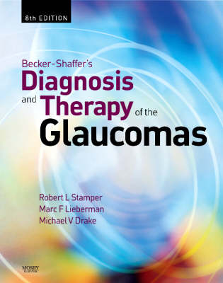 Becker-Shaffer's Diagnosis and Therapy of the Glaucomas - Robert L. Stamper, Marc F. Lieberman, Michael V. Drake