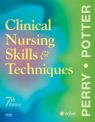 Clinical Nursing Skills and Techniques - Anne Griffin Perry, Patricia A. Potter