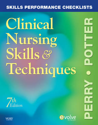 Skills Performance Checklists for Clinical Nursing Skills and Techniques - Anne Griffin Perry, Patricia A. Potter