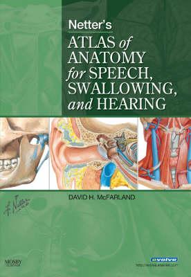 Netter's Atlas of Anatomy for Speech, Swallowing, and Hearing - David H. McFarland