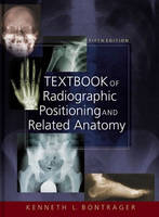 Textbook of Radiographic Positioning and Related Anatomy - Kenneth L. Bontrager