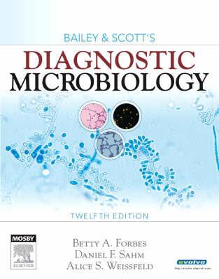 Bailey and Scott's Diagnostic Microbiology - Betty A. Forbes, Daniel F. Sahm, Alice S. Weissfeld