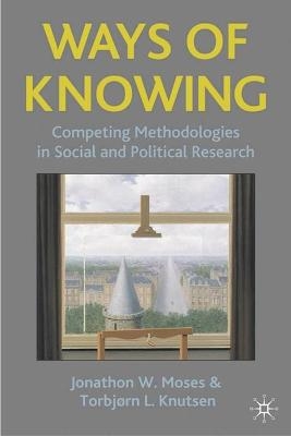 Ways of Knowing - Jonathan W. Moses, Torbjorn L. Knutsen