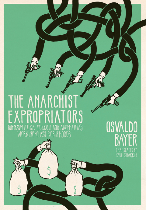 Anarchist Expropriators -  Osvaldo Bayer