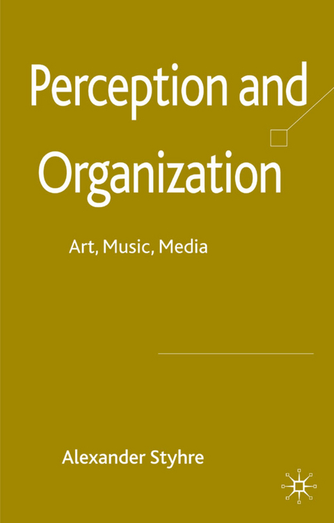 Perception and Organization - A. Styhre