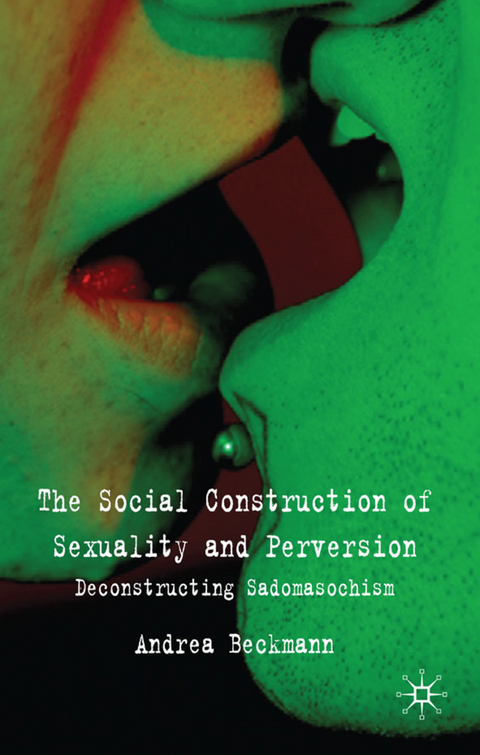 The Social Construction of Sexuality and Perversion - A. Beckmann