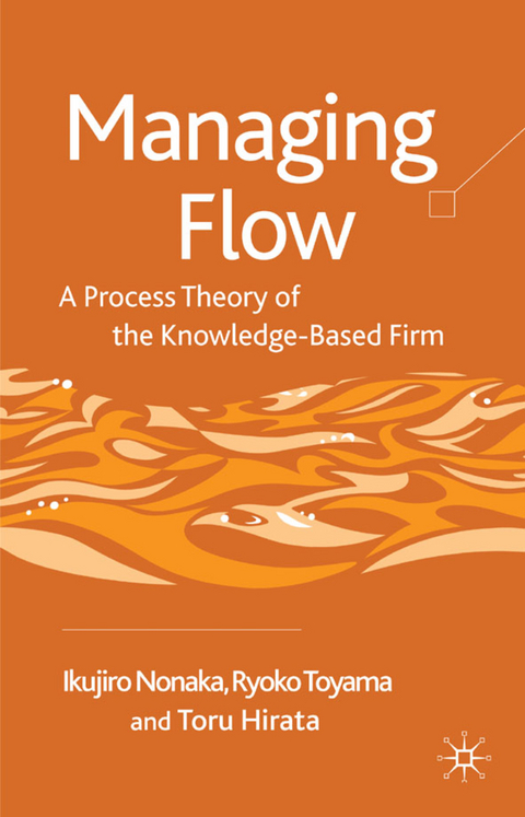 Managing Flow - I. Nonaka, R. Toyama, T. Hirata