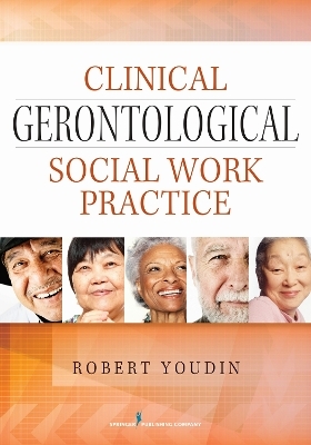 Clinical Gerontological Social Work Practice - Robert Youdin