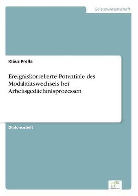 Ereigniskorrelierte Potentiale des ModalitÃ¤tswechsels bei ArbeitsgedÃ¤chtnisprozessen - Klaus Krella