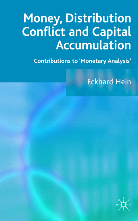 Money, Distribution Conflict and Capital Accumulation - E. Hein