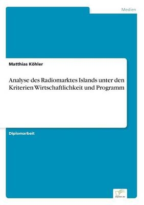 Analyse des Radiomarktes Islands unter den Kriterien Wirtschaftlichkeit und Programm - Matthias KÃ¶hler