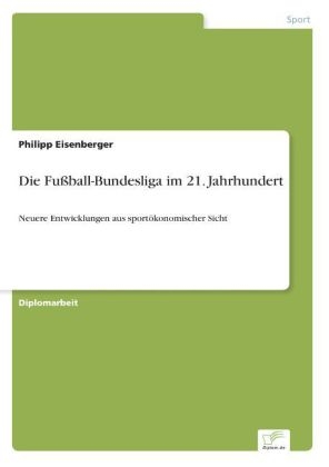 Die FuÃball-Bundesliga im 21. Jahrhundert - Philipp Eisenberger