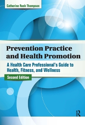 Prevention Practice and Health Promotion - Catherine Rush Thompson