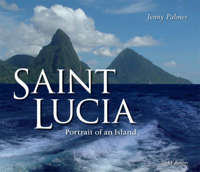 Saint Lucia Portrait of an Island 2E - Jenny Palmer