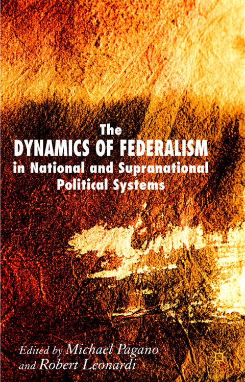 The Dynamics of Federalism in National and Supranational Political Systems - Michael A. Pagano