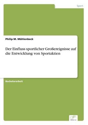 Der Einfluss sportlicher GroÃereignisse auf die Entwicklung von Sportaktien - Philip M. MÃ¼hlenbeck