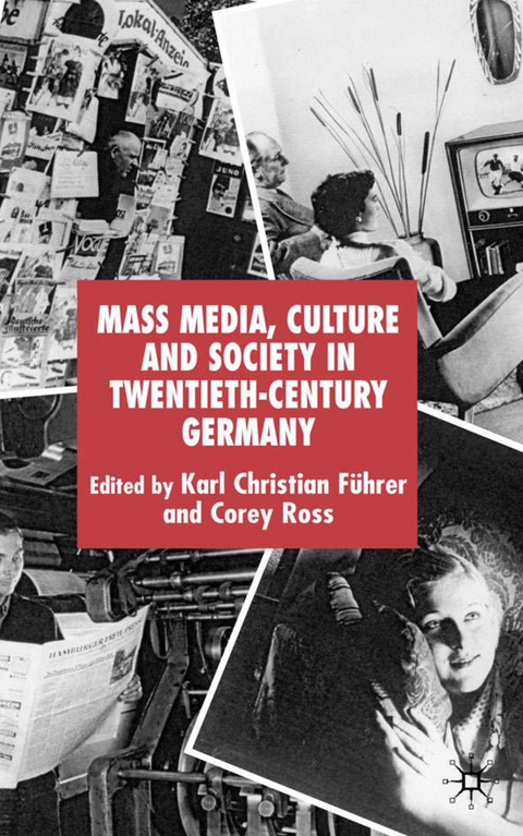 Mass Media, Culture and Society in Twentieth-Century Germany - 