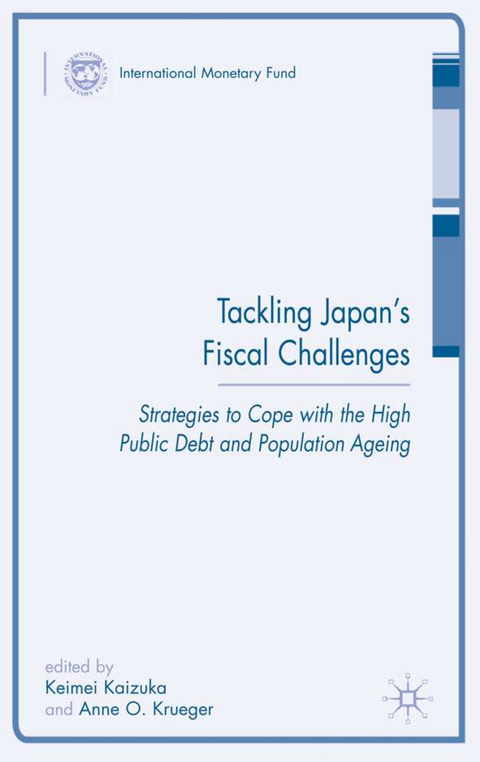 Tackling Japan’s Fiscal Challenges - Keimei Kaizuka, Anne O. Krueger