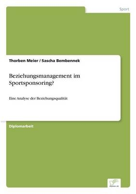 Beziehungsmanagement im Sportsponsoring? - Thorben Meier, Sascha Bembennek