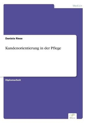 Kundenorientierung in der Pflege - Daniela Riese