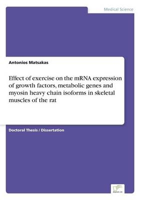 Effect of exercise on the mRNA expression of growth factors, metabolic genes and myosin heavy chain isoforms in skeletal muscles of the rat - Antonios Matsakas