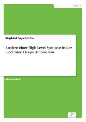 AnsÃ¤tze einer High-Level-Synthese in der Electronic Design Automation - Siegfried Puga-Reichle