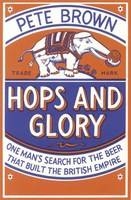 Hops and Glory - Pete Brown