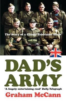 Dad's Army -  Graham McCann