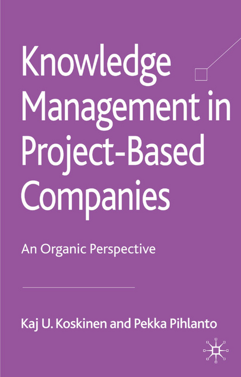 Knowledge Management in Project-Based Companies - K. Koskinen, P. Pihlanto