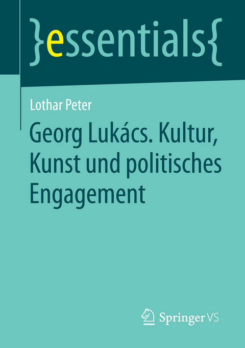 Georg Lukács. Kultur, Kunst und politisches Engagement - Lothar Peter