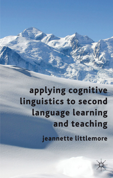 Applying Cognitive Linguistics to Second Language Learning and Teaching - Jeannette Littlemore