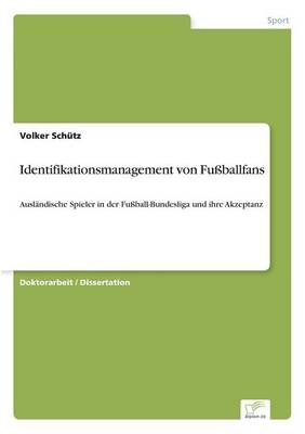 Identifikationsmanagement von FuÃballfans - Volker SchÃ¼tz