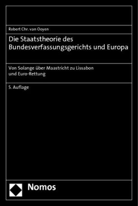 Die Staatstheorie des Bundesverfassungsgerichts und Europa - Robert Chr. van Ooyen