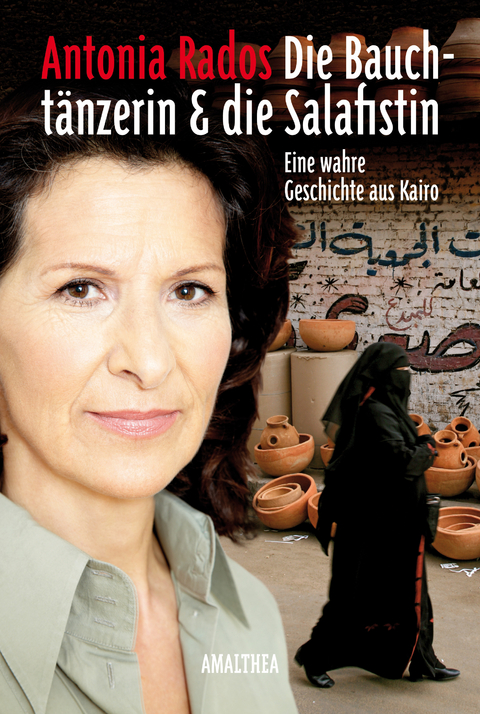 Die Bauchtänzerin und die Salafistin - Antonia Rados