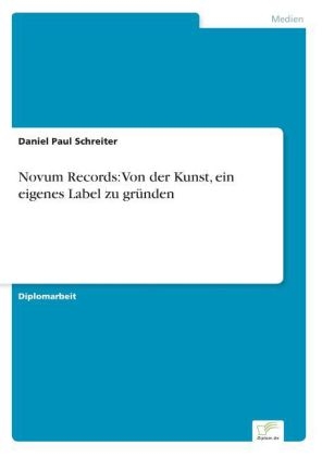 Novum Records: Von der Kunst, ein eigenes Label zu grÃ¼nden - Daniel Paul Schreiter