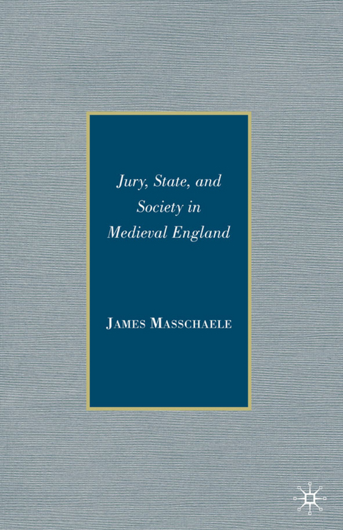 Jury, State, and Society in Medieval England - J. Masschaele