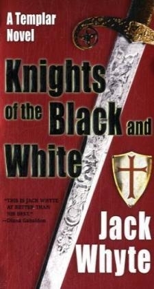 Knights of the Black and White -  Jack Whyte