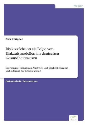 Risikoselektion als Folge von Einkaufsmodellen im deutschen Gesundheitswesen - Dirk KnÃ¼ppel