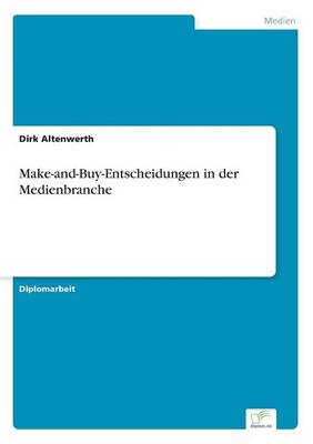 Make-and-Buy-Entscheidungen in der Medienbranche - Dirk Altenwerth