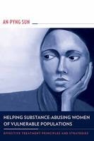 Helping Substance-Abusing Women of Vulnerable Populations - An-Pyng Sun